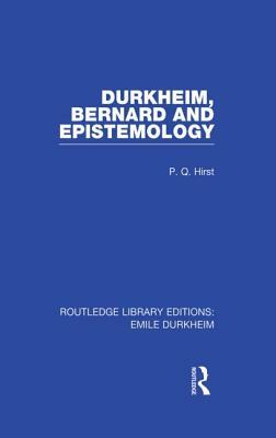 Durkheim, Bernard and Epistemology by Paul Q. Hirst