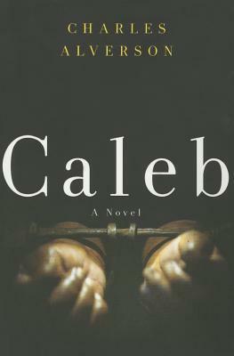 Caleb by Charles Alverson