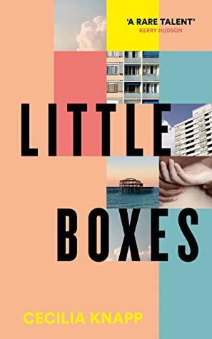 Little Boxes: Debut literary fiction from the Young People's Laureate for London by Cecilia Knapp