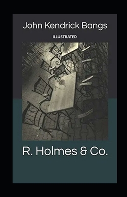 R. Holmes & Co. illustrated by John Kendrick Bangs