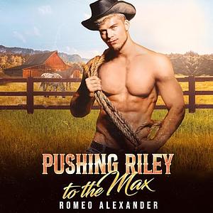 Pushing Riley to the Max by Romeo Alexander