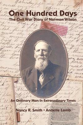One Hundred Days: The Civil War Diary of Norman Wilson by Annette Lamb, Nancy R. Smith