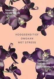 Hoogsensitief omgaan met stress by Séverine Van De Voorde