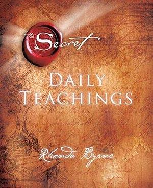 The Secret: Daily Teachings by Rhonda Byrne