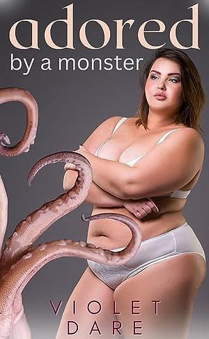 Adored by a Monster by Violet Dare