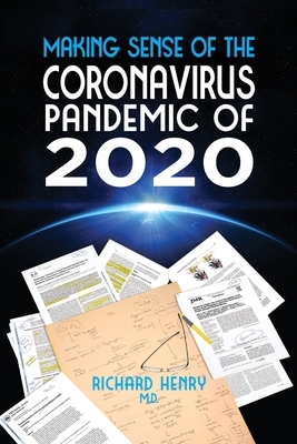 Making Sense of The Coronavirus Pandemic of 2020 by Richard Henry