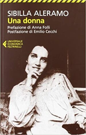 Una donna by Sibilla Aleramo, Emilio Cecchi, Anna Folli