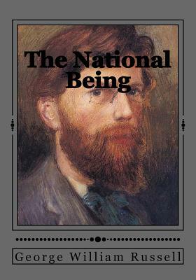 The National Being: (Some Thoughts on an Irish Polity) by George William Russell