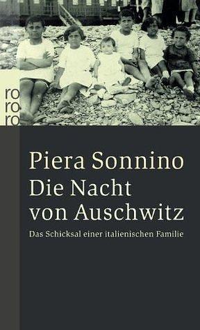 Die Nacht von Auschwitz. Das Schicksal einer italienischen Familie by Piera Sonnino, Piera Sonnino