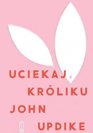 Uciekaj Króliku by John Updike