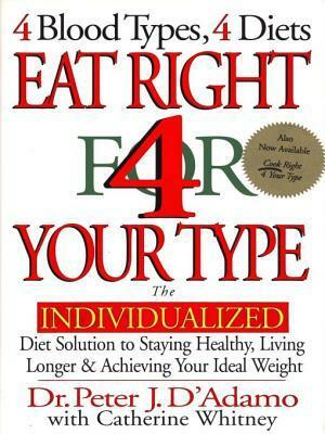 Eat Right 4 Your Type by Peter J. D'Adamo