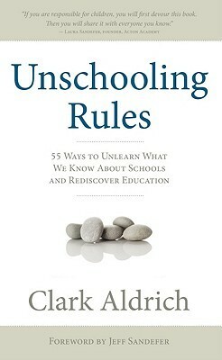 Unschooling Rules by Clark Aldrich