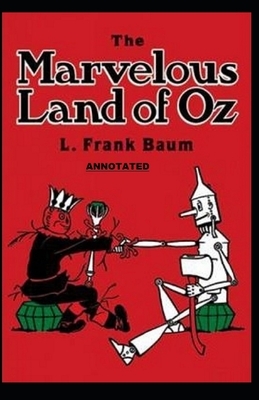 The Marvelous Land of Oz Annotated by L. Frank Baum