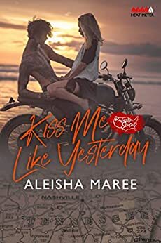 Kiss Me Like Yesterday by Aleisha Maree