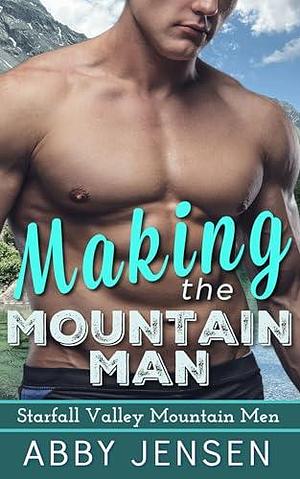 Making The Mountain Man by Abby Jensen, Abby Jensen