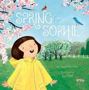 Spring for Sophie by Yael Werber, Jen Hill