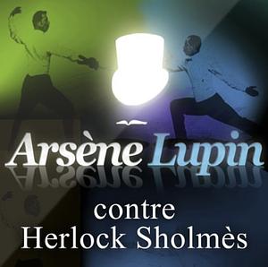 Arsène Lupin contre Herlock Sholmès by Maurice Leblanc