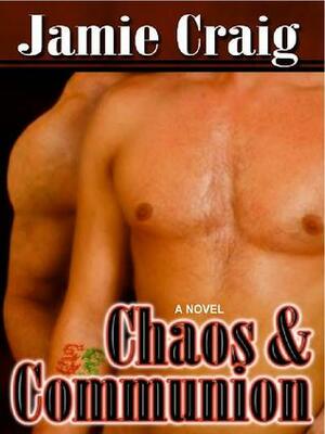 Chaos & Communion by Jamie Craig