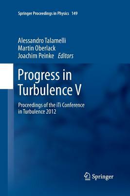 Progress in Turbulence V: Proceedings of the Iti Conference in Turbulence 2012 by 