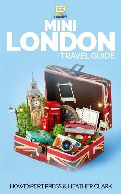 Mini London Travel Guide by Heather Clark, Howexpert Press
