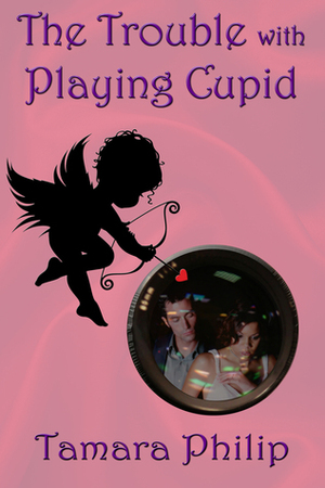 The Trouble with Playing Cupid by Tamara Philip
