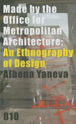 Made by the Office for Metropolitan Architecture: An Ethnography of Design by Albena Yaneva