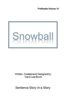 Snowball: Prereader Volume 14 by Carol Lee Brunk