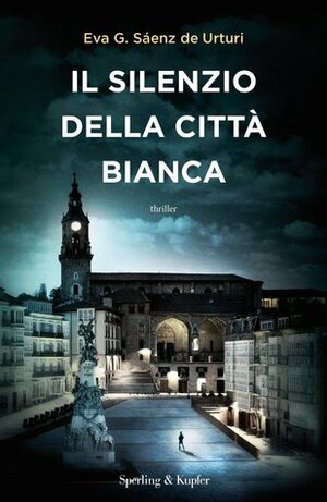 Il silenzio della città bianca by Eva García Sáenz de Urturi, Paola Olivieri