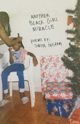 Another Black Girl Miracle by Tonya Ingram