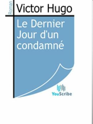 Le Dernier Jour d'Un Condamne by Victor Hugo