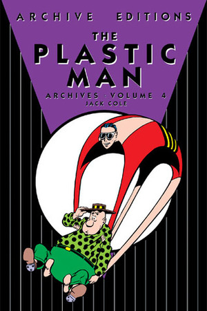The Plastic Man Archives, Vol. 4 by Andreas Knigge, Jack Cole