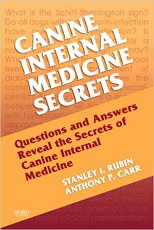 Canine Internal Medicine Secrets by Anthony Carr, Stan Rubin