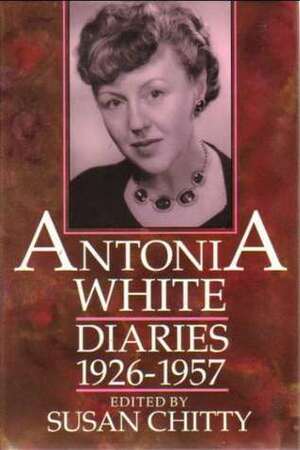 Diaries 1926-1957: Volume I by Susan Chitty, Antonia White