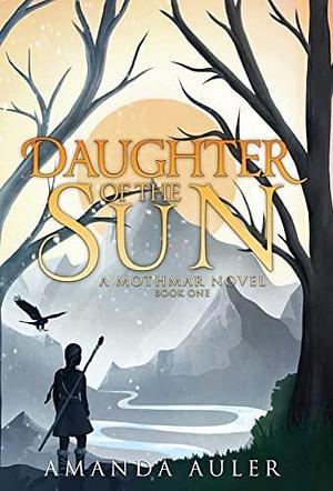 Daughter of the Sun by Amanda Auler