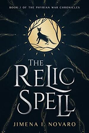 The Relic Spell (The Phyrian War Chronicles, #1) by Jimena I. Novaro