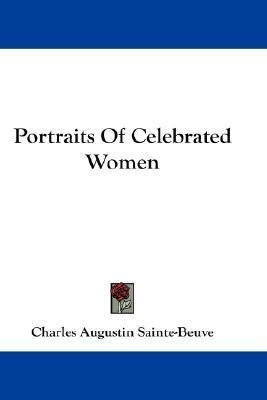 Portraits Of Celebrated Women by Charles Augustin Sainte-Beuve