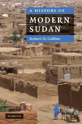 A History of Modern Sudan by Robert O. Collins