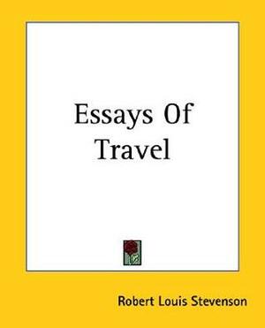 Essays Of Travel by Robert Louis Stevenson