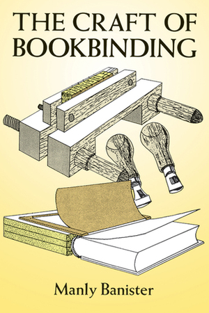 The Craft of Bookbinding by Manly Miles Banister