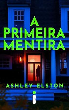 A primeira mentira  by Ashley Elston