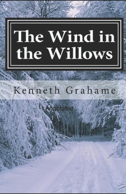 The Wind in the Willows Annotated by Kenneth Grahame