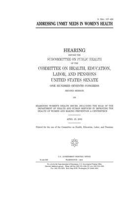 Addressing unmet needs in women's health by United States Congress, Committee on Health Education (senate), United States Senate