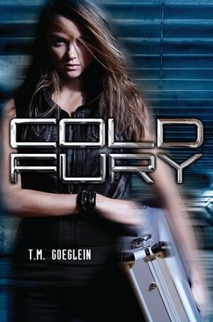 Cold Fury by T.M. Goeglein