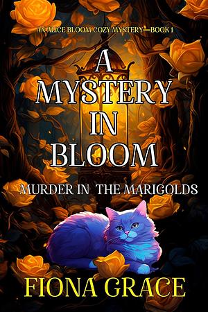 A Mystery in Bloom: Murder in the Marigolds by Fiona Grace