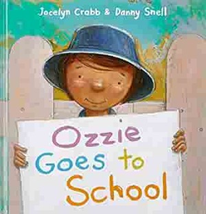 Ozzie Goes to School by Jocelyn Crabb, Danny Snell