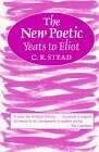 The New Poetic: Yeats To Eliot by C.K. Stead