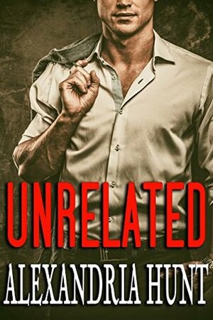 Unrelated by Alexandria Hunt