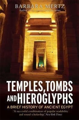 Temples, Tombs and Hieroglyphs, A Brief History of Ancient Egypt by Barbara Mertz