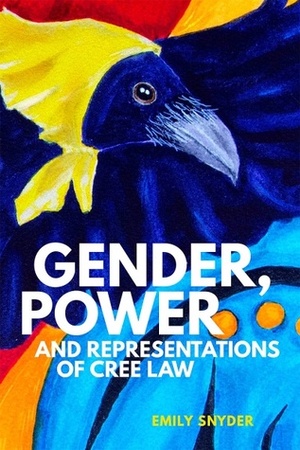 Gender, Power, and Representations of Cree Law by Emily Snyder