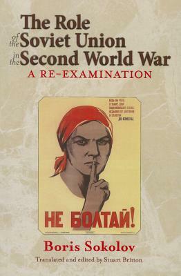 The Role of the Soviet Union in the Second World War: A Re-Examination by Boris Sokolov